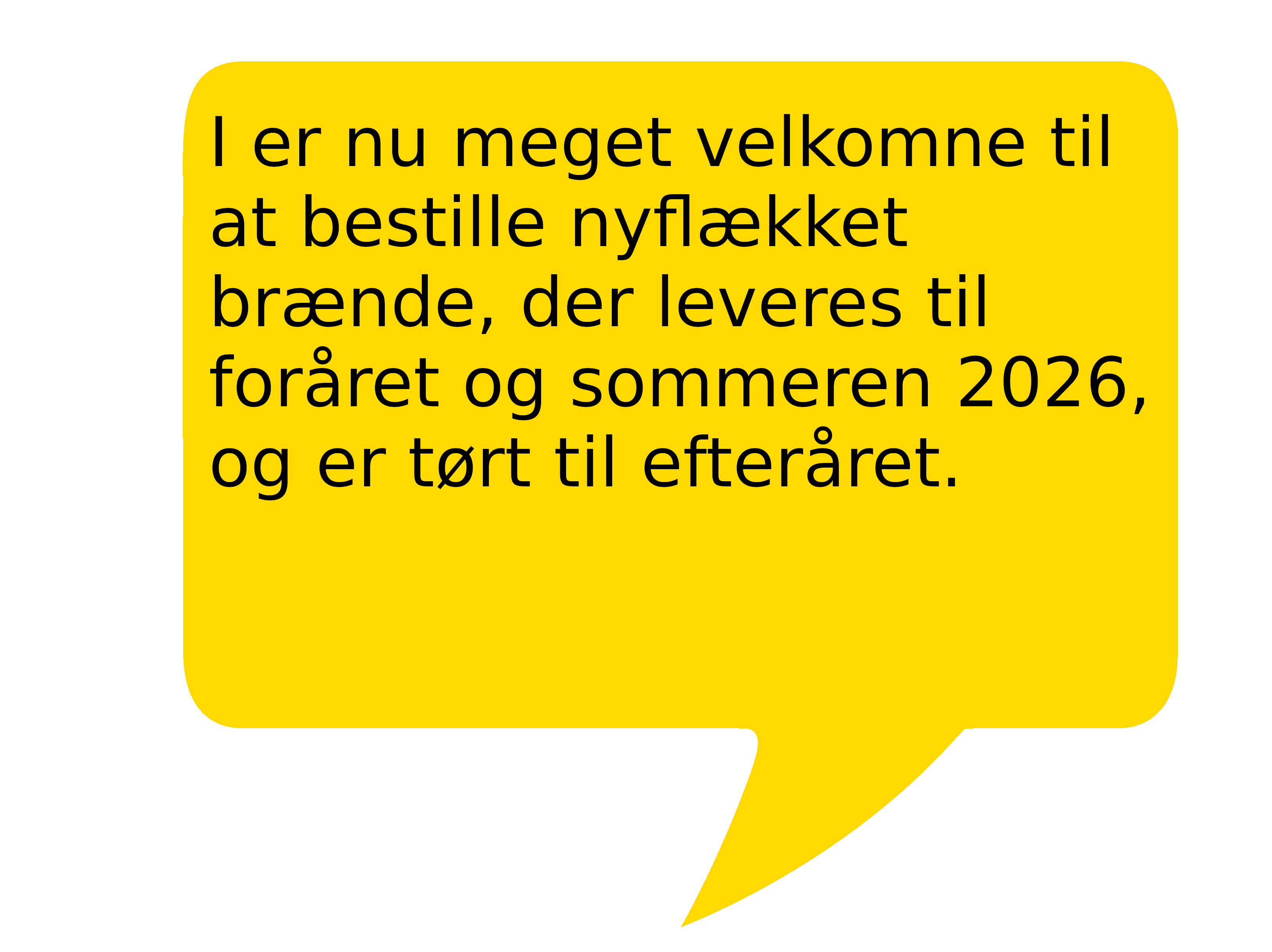 I er nu meget velkomne til at bestille nyflækket brænde, der leveres til foråret og sommeren 2026, og er tørt til efteråret.